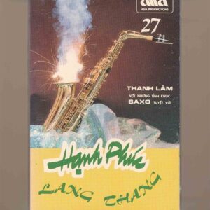 ASIA Tape 27 – Saxo Tuyệt Vời – Hạnh Phúc Lang Thang – Thanh Lâm (Bìa Không Nhũ) KGTH9