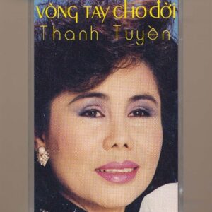 Thanh Tuyền Tape 7 – Vòng Tay Cho Đời (Băng Trắng Trong) KGTUS
