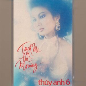 Thúy Anh Tape 6 - Touch Me In The Morning (Băng Đen)