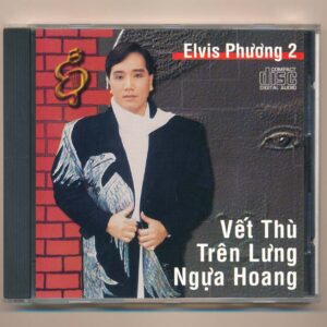 Elvis Phương CD2 – Vết Thù Trên Lưng Ngựa Hoang (3 Góc) KGTUS