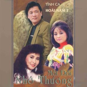 Hoài Nam Tape 2 – Tình Ca Hoài Nam 2 – Một Đời Nhớ Thương (Hương Lan – Thiên Trang – Phượng Vũ) (KGTUS)