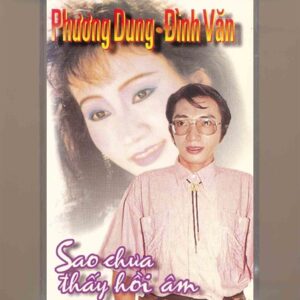Sài Gòn Tape 30 – Sao Chưa Thấy Hồi Âm – Phương Dung – Đình Văn (KGFR)