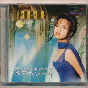 Diễm Xưa CD116 - Không Còn Ai Yêu Anh Như Em Đã Yêu Anh - La Sương Sương (Trầy) KGTUS