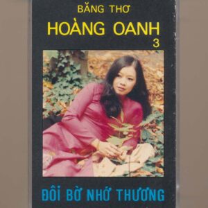 Hoàng Oanh Tape - Băng Thơ 3 - Đôi Bờ Nhớ Thương (KHÔNG BÌA GỐC) KGFR