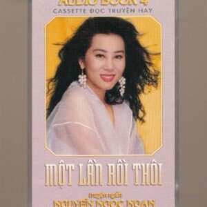 Thúy Nga Audio Book Tape 4 - Một Lần Rồi Thôi - Nguyễn Ngọc Ngạn - Nguyễn Cao Kỳ Duyên (KGTH9)
