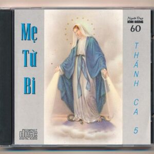 NDBDCD60 – Thánh Ca 5 – Mẹ Từ Bi (Nimbus, Trầy) KGTUS