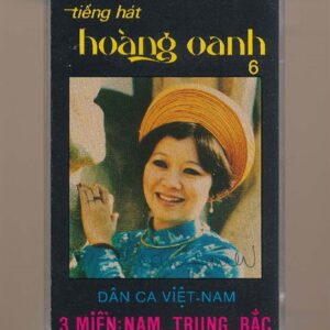Hoàng Oanh Tape 6 – Dân Ca Việt Nam 3 Miền – Nam Trung Bắc (Băng Trắng Đục) KGTUS