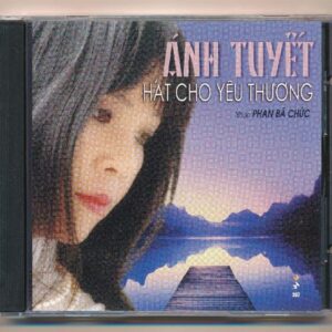 Mưa Hồng CD367 - Hát Cho Yêu Thương - Ánh Tuyết (IFPI) KGTH9