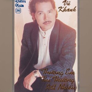 Diễm Xưa Tape 26 - Thương Em Thì Thương Rất Nhiều - Vũ Khanh (KGFR)