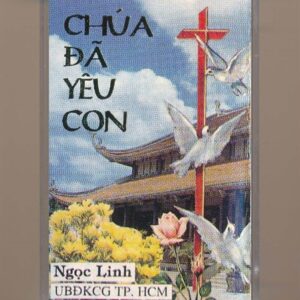 Thánh Ca Tape - Chúa Đã Yêu Con - Ngọc Linh (KGTH9)