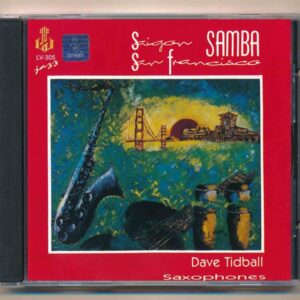 LVCD305 – Saigon San Francisco Samba – Dave Tidball Saxophones (Hòa Tấu) (MFJ)