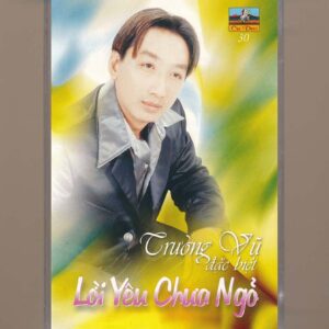 Ca Dao Tape 30 - Lời Yêu Chưa Ngỏ - Trường Vũ (KGTUS)