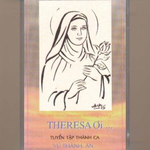 Vũ Thành An Tape - Tuyển Tập Thánh Ca Vũ Thành An - Theresa Ơi... (KGTH9)