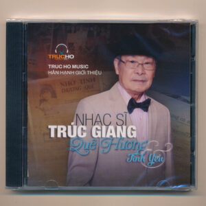 Trúc Hồ CD - Nhạc Sĩ Trúc Giang - Quê Hương Và Tình Yêu