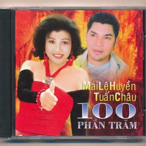 Mai Lệ Huyền CD – 100 Phần Trăm – Mai Lệ Huyền – Tuấn Châu