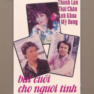 Sài Gòn Tape 8 – Bài Cuối Cho Người Tình – Thanh Lan – Thái Châu – Anh Khoa – Trang Mỹ Dung (KGTUS)