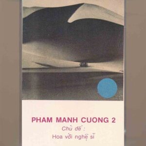 Phạm Mạnh Cương Tape 2 – Hoa Với Nghệ Sĩ (KGTUS)