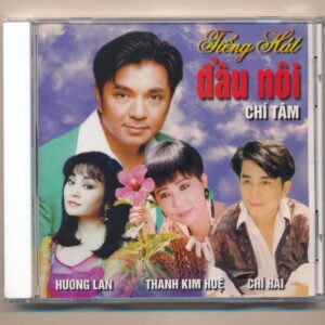 Chí Tâm CD3 – Tân Cổ Tiếng Hát Đầu Nôi – Chí Tâm – Hương Lan – Thanh Kim Huệ – Chí Hải (Trầy)