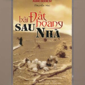 Thúy Nga Audio Book Tape 52 - Truyện Ma Bãi Đất Hoang Sau Nhà (Nguyễn Ngọc Ngạn - Hồng Đào) KGTH9