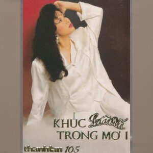 Thanh Lan Tape 105 - Khúc Luân Vũ Trong Mơ 1 (KHÔNG BÌA GỐC) KGFR