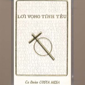 Thánh Ca Tape - Lời Vọng Tình Yêu - Ca Đoàn Costa Mesa (KGTH9)
