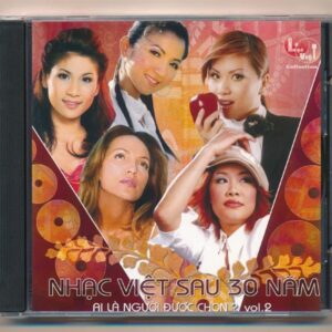 Nhạc Việt CD - Nhạc Việt Sau 30 Năm - Ai Là Người Được Chọn ? Vol 2