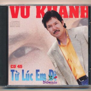Diễm Xưa CD45 - Từ Lúc Em Đi - Vũ Khanh (JVC) KGTH9