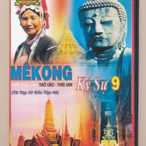 DVD Phóng Sự PS - Mekong Ký Sự 9 - Phần Trên Lãnh Thổ Lào - Thái Lan