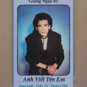 Giáng Ngọc Tape 85 – Thiệp Hồng Anh Viết Tên Em – Giao Linh – Tuấn Vũ – Phượng Mai (Băng Đen, KHÔNG BÌA GỐC) KGTUS
