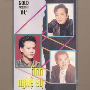 GOLD Tape 16 - Tình Nghệ Sĩ - Vũ Khanh - Thái Châu - Elvis Phương (KGKSV)