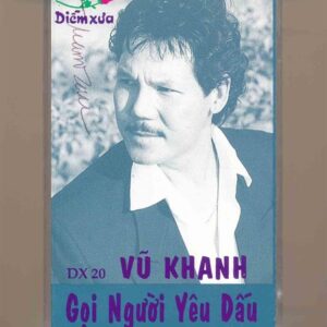 Diễm Xưa Tape 20 - Gọi Người Yêu Dấu - Vũ Khanh (KGTUS)