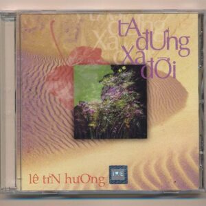 Hương Nhạc CD - Ta Đứng Xa Đời - Lê Tín Hương