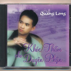 Quang Long CD - Khóc Thầm Cho Duyên Phận