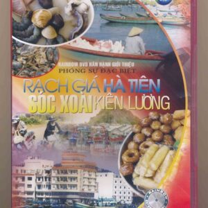 DVD Phóng Sự (Rainbow) - Rạch Giá - Hà Tiên - Sóc Xoài - Kiên Lương