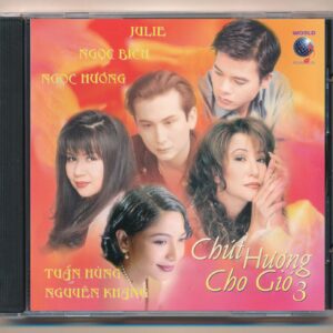 World CD - Chút Hương Cho Gió 3 - Ngọc Hương - Nguyên Khang - Julie - Ngọc Bích - Tuấn Hùng