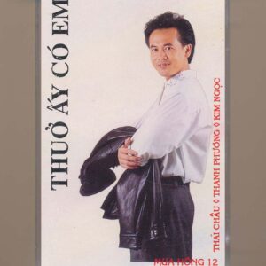 Mưa Hồng Tape 12 - Thuở Ấy Có Em - Thái Châu - Thanh Phương - Kim Ngọc (KGTUS)