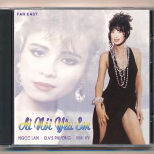 FAR EAST CD5 – Ai Nói Yêu Em – Ngọc Lan – Elvis Phương – Mai Vy (Nimbus, Trầy) KGTUS