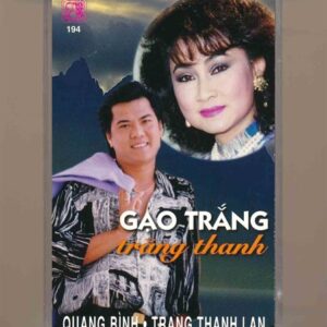 Giáng Ngọc Tape 194 - Gạo Trắng Trăng Thanh - Quang Bình - Trang Thanh Lan (KGTUS)