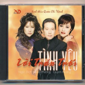 Xuân Đại CD – Tình Khúc Quang Chí Thành – Lời Trăn Trối Tình Yêu – Ngọc Bích – Elvis Phương – Quỳnh Hương (KGTH9)
