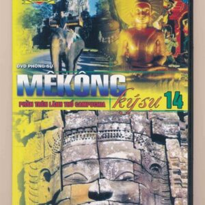 DVD Phóng Sự PS - Mekong Ký Sự 14 - Phần Trên Lãnh Thổ Campuchia
