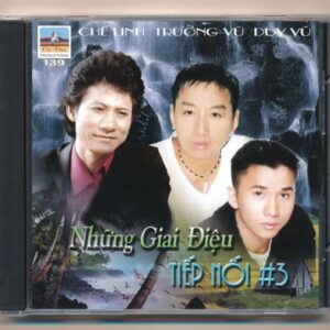 Ca Dao CD139 - Những Giai Điệu Tiếp Nối 3 - Chế Linh - Trường Vũ - Duy Vũ (Trầy nhẹ) KGTUS