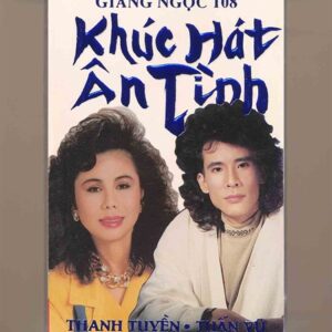 Giáng Ngọc Tape 108 - Khúc Hát Ân Tình - Tuấn Vũ - Thanh Tuyền (Băng Trắng, KHÔNG BÌA GỐC) KGTUS