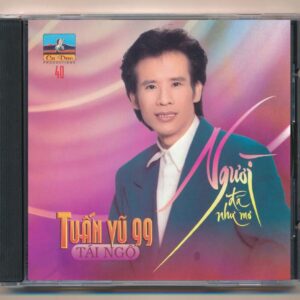 Ca Dao CD40 - Tuấn Vũ 99 Tái Ngộ - Người Đã Như Mơ (CDV) KGTUS