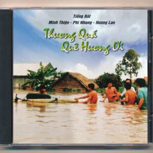 Tình Thương CD - Thương Quá Quê Hương Ơi - Minh Thiện - Hương Lan - Phi Nhung