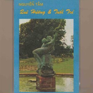 Nguyễn Tâm Tape - Quê Hương Và Tuổi Trẻ (KGTUS)