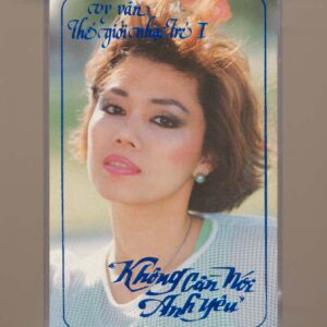 Vy Vân Tape – Thế Giới Nhạc Trẻ 1 – Không Cần Nói Anh Yêu (Băng Đen) KGTUS