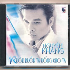 World CD - Rượu Buồn Ta Uống Cho Ta - Nguyên Khang
