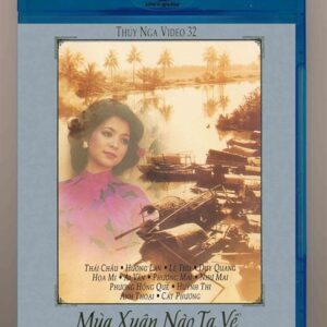 Bluray Copy - Thúy Nga Video 32 - Mùa Xuân Nào Ta Về