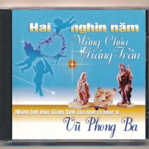 Vũ Phong Ba CD - Hai Nghìn Năm Mừng Chúa Giáng Trần (Thánh Ca)