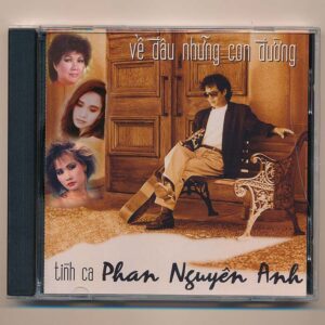 Phan Nguyên Anh CD - Về Đâu Những Con Đường - Tình Ca Phan Nguyên Anh